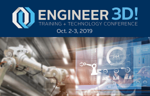 ENGINEER 3D! Training + Technology Conference Oct. 2-3, 2019