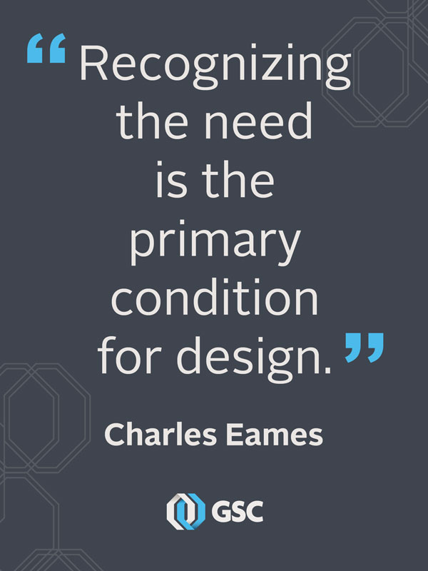 Recognizing the need is the primary condition for design.