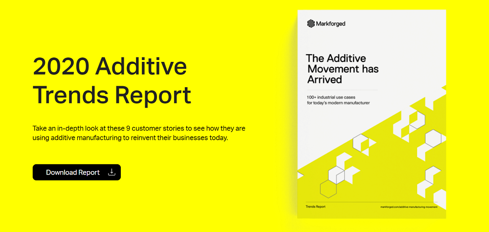 2020 Additive Trends Report Markforged Download